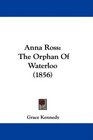 Anna Ross The Orphan Of Waterloo