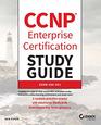 CCNP Enterprise Certification Study Guide Implementing and Operating Cisco Enterprise Network Core Technologies Exam 350401