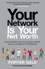 Your Network Is Your Net Worth Unlock the Hidden Power of Connections for Wealth Success and Happiness in the Digital Age