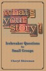 What's Your Story Icebreaker Questions for Small Groups