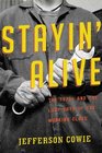 Stayin\' Alive: The 1970s and the Last Days of the Working Class