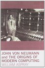 John von Neumann and the Origins of Modern Computing