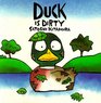Duck Is Dirty
