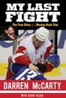 My Last Fight The True Story of a Hockey Rock Star