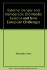 External Danger and Democracy Old Nordic Lessons and New European Challenges