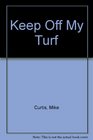 Keep Off My Turf