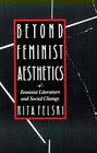 Beyond Feminist Aesthetics  Feminist Literature and Social Change