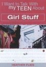 I Want to Talk to My Teen About Girl Stuff