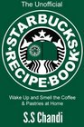 The Unofficial Starbucks Recipe Book Wake Up and Smell the Coffee  Pastries Wake Up and Smell the Coffee  Pastries at Home