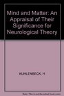 Mind and Matter An Appraisal of Their Significance for Neurological Theory