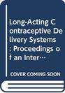 LongActing Contraceptive Delivery Systems Proceedings of an International Workshop on LongActing Contraceptive Delivery Systems May 31June 3 1