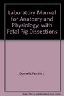 Laboratory Manual for Anatomy and Physiology With Fetal Pig Dissections