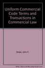 Uniform Commercial Code Terms and Transactions in Commercial Law