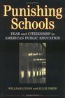 Punishing Schools  Fear and Citizenship in American Public Education