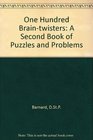 One Hundred Braintwisters A Second Book of Puzzles and Problems