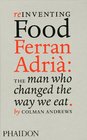 Reinventing Food Ferran Adria The Man Who Changed the Way We Eat