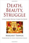 Death Beauty Struggle Untouchable Women Create the World