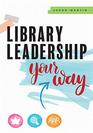 Library Leadership Your Way