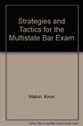 Strategies and Tactics for the Multistate Bar Exam