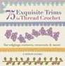 75 Exquisite Trims in Thread Crochet For Edgings Corners Crescents  More
