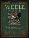 The Middle Ages Everyday Life in Medieval Europe