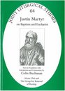 Justin Martyr 64 On Baptism and Eucharist