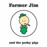 Farmer Jim and the Pesky Pigs