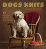 Dogs in Knits: 17 Projects for Our Best Friends