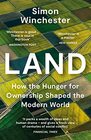 Land How the Hunger for Ownership Shaped the Modern World