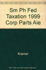 Sm Ph Fed Taxation 1999 Corp Parts Aie