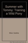 Summer with Tommy Training a Wild Pony