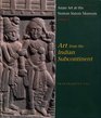 Asian Art at the Norton Simon Museum  Volume 1 Art from the Indian Subcontinent