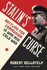 Stalin's Curse Battling for Communism in War and Cold War