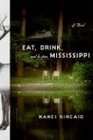 Eat Drink and Be From Mississippi A Novel