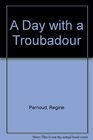 A Day With a Troubadour