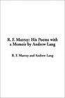 R F Murray His Poems With a Memoir by Andrew Lang