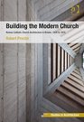 Building the Modern Church Roman Catholic Church Architecture in Britain 1955 to 1975