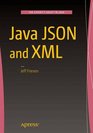Java JSON and XML Exploring and Applying with Java