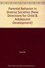 Parental Behavior in Diverse Societies (New Directions for Child and Adolescent Development)