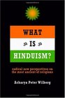 What is Hinduism Radical new perspectives on the most ancient of religions