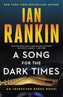 A Song for the Dark Times An Inspector Rebus Novel