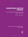 European Witch Trials  Their Foundations in Popular and Learned Culture 13001500