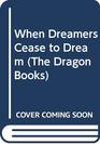 When Dreamers Cease to Dream