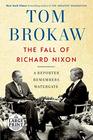 The Fall of Richard Nixon A Reporter Remembers Watergate