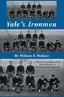 Yale's Ironmen A Story of Football  Lives In The Decade of The Depression  Beyond
