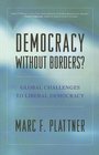 Democracy Without Borders Global Challenges to Liberal Democracy