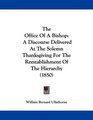 The Office Of A Bishop A Discourse Delivered At The Solemn Thanksgiving For The Reestablishment Of The Hierarchy