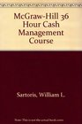 The McGrawHill 36Hour Cash Management Course