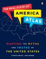 The Real State of America Atlas Mapping the Myths and Truths of the United States