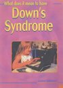What Does it Mean to Have Downs Syndrome